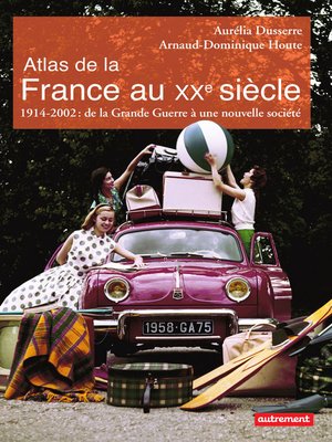 cover image of Atlas de la France au XXe siècle. 1914 à 2002